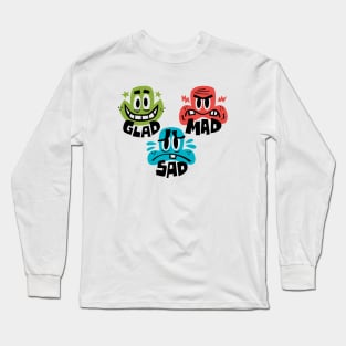 Glad Mad Sad Long Sleeve T-Shirt